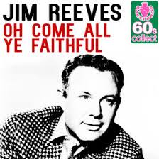O Come All Ye Faithful - Jim Reeves - GospelMusic